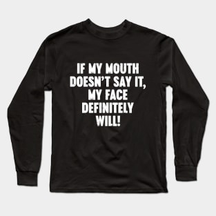 If My Mouth Doesn't Say It My Face Definitely Will Vintage Retro (White) Long Sleeve T-Shirt